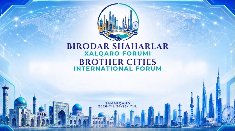 On July 24-25, Samarkand Will Bring Together Global Sister Cities at International Forum